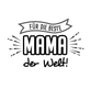 Motiv: Für die beste Mama der Welt